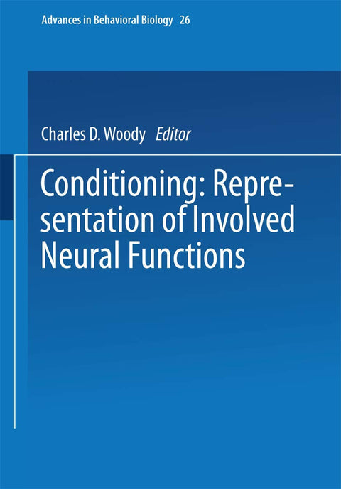 Conditioning: Representation of Involved Neural Functions (Advances in Behavioral Biology)