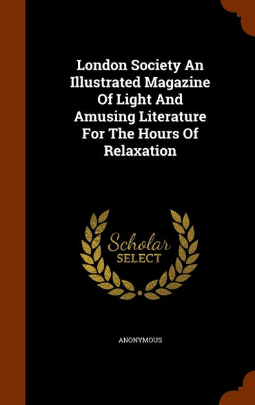 London Society An Illustrated Magazine Of Light And Amusing Literature For The Hours Of Relaxation