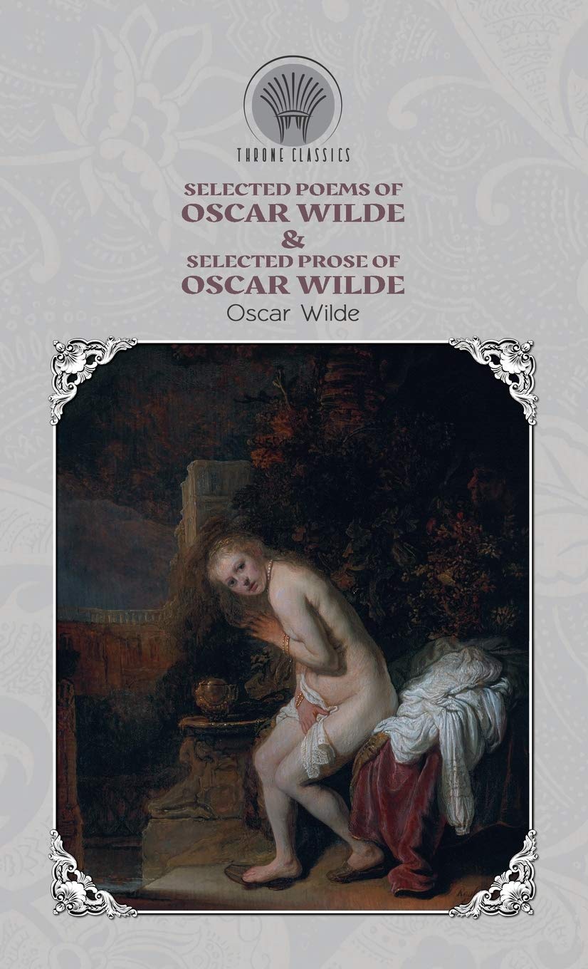 Selected Poems of Oscar Wilde & Selected Prose of Oscar Wilde (Throne Classics)
