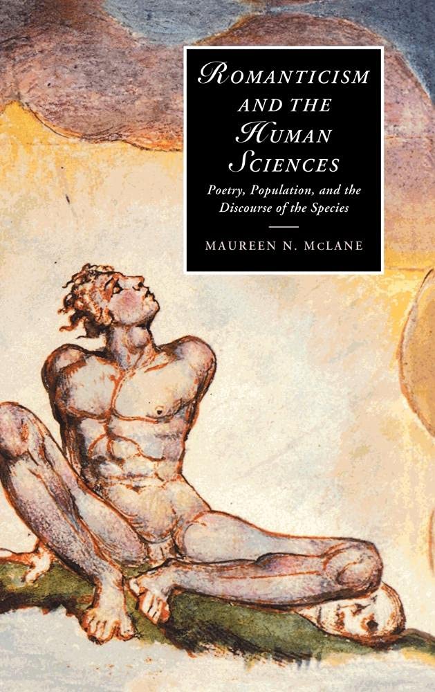 Romanticism and the Human Sciences: Poetry, Population, and the Discourse of the Species (Cambridge Studies in Romantici