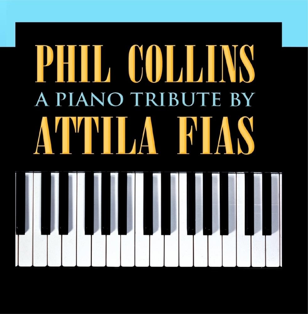 Phil Collins: A Piano Tribute by Attila Fias