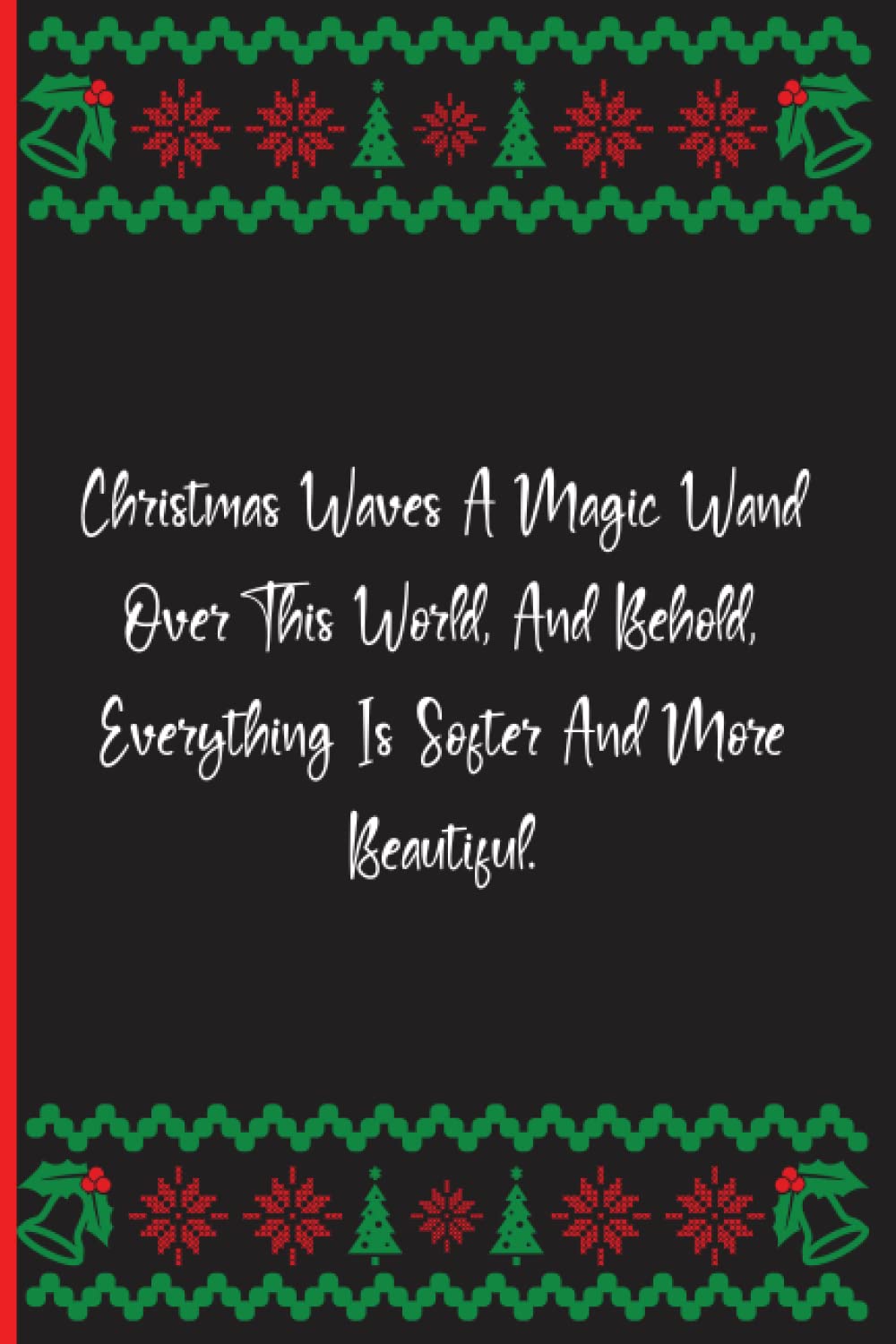 Christmas Waves A Magic Wand Over This World, And Behold, Everything Is Softer And More Beautiful.: Notebook Journal Lined, 6x9 Inches, 132