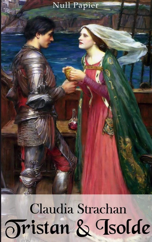 Tristan und Isolde: Neu erzählt