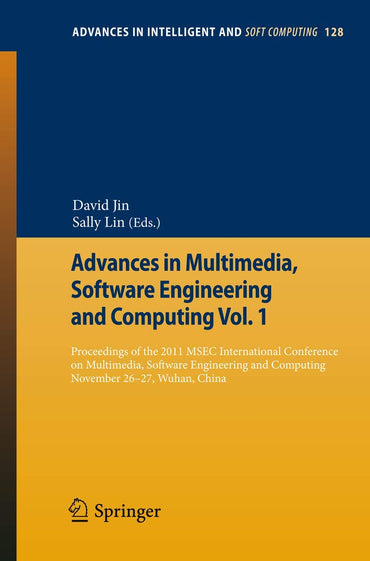 Advances in Multimedia, Software Engineering and Computing Vol.1: Proceedings of the 2011 MESC International Conference on Multimedia, Software ... in