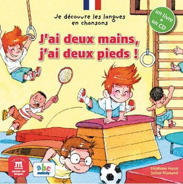 Je découvre le français en chansons - J'ai deux mains, j'ai deux pieds ! Libro del alumno + CD (French Edition)