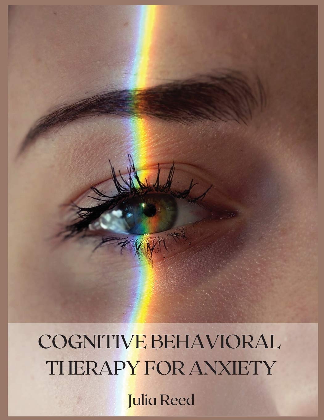 Cognitive Behavioral Therapy for Anxiety: The Seven Methods for Achieving Goals and Living Without Depression, Anger, Worry, Panic, and Anxiety