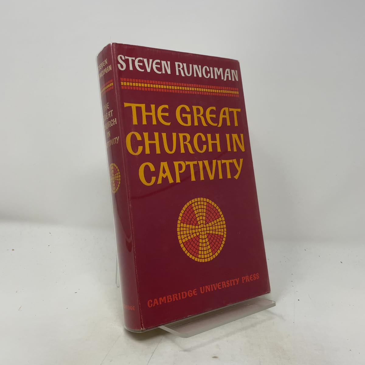The Great Church in Captivity: A Study of the Patriarchate of Constantinople from the Eve of the Turkish Conquest to the