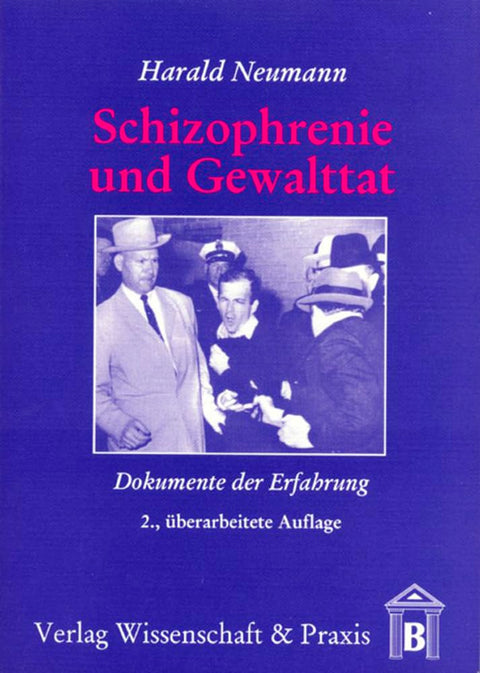 Schizophrenie Und Gewalttat: Dokumente Der Erfahrung (German Edition)