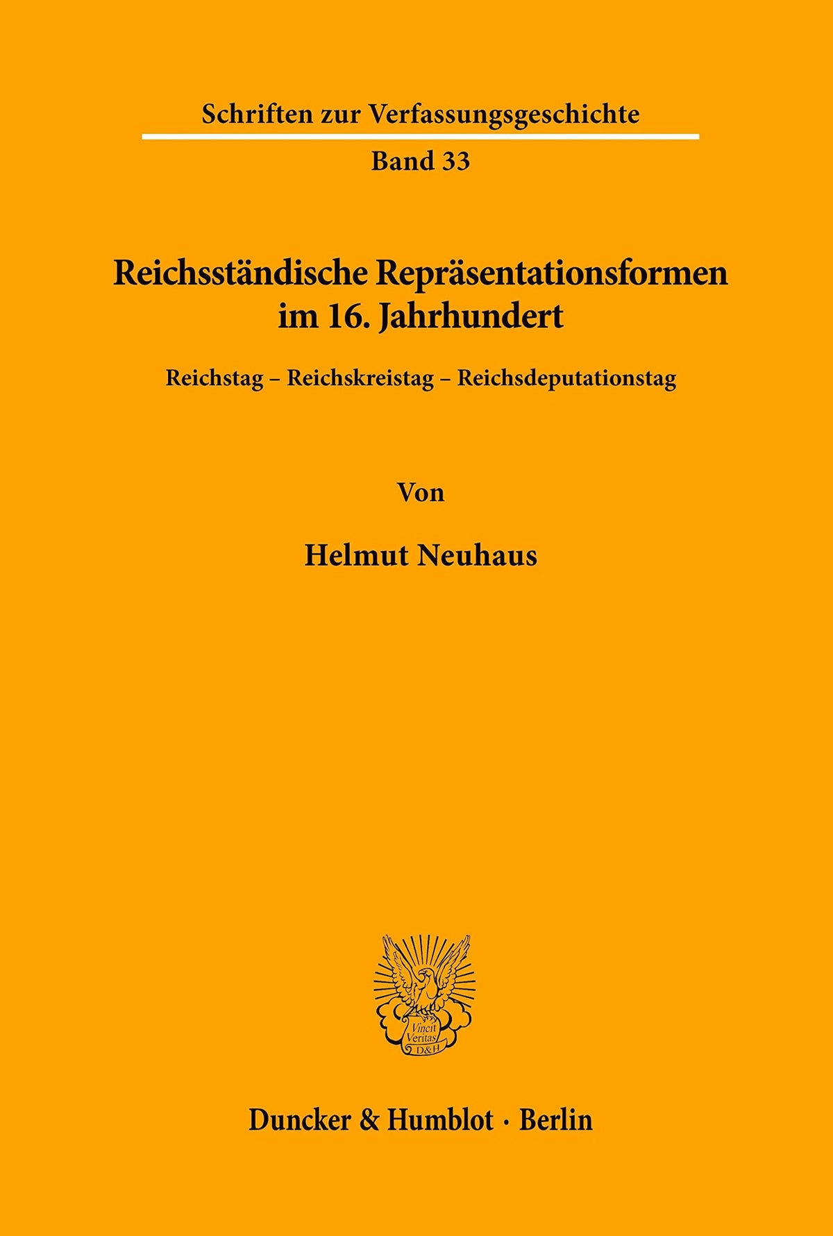 Reichsständische Repräsentationsformen Im 16. Jahrhundert.: Reichstag - Reichskreistag - Reichsdeputationstag. (Schrifte