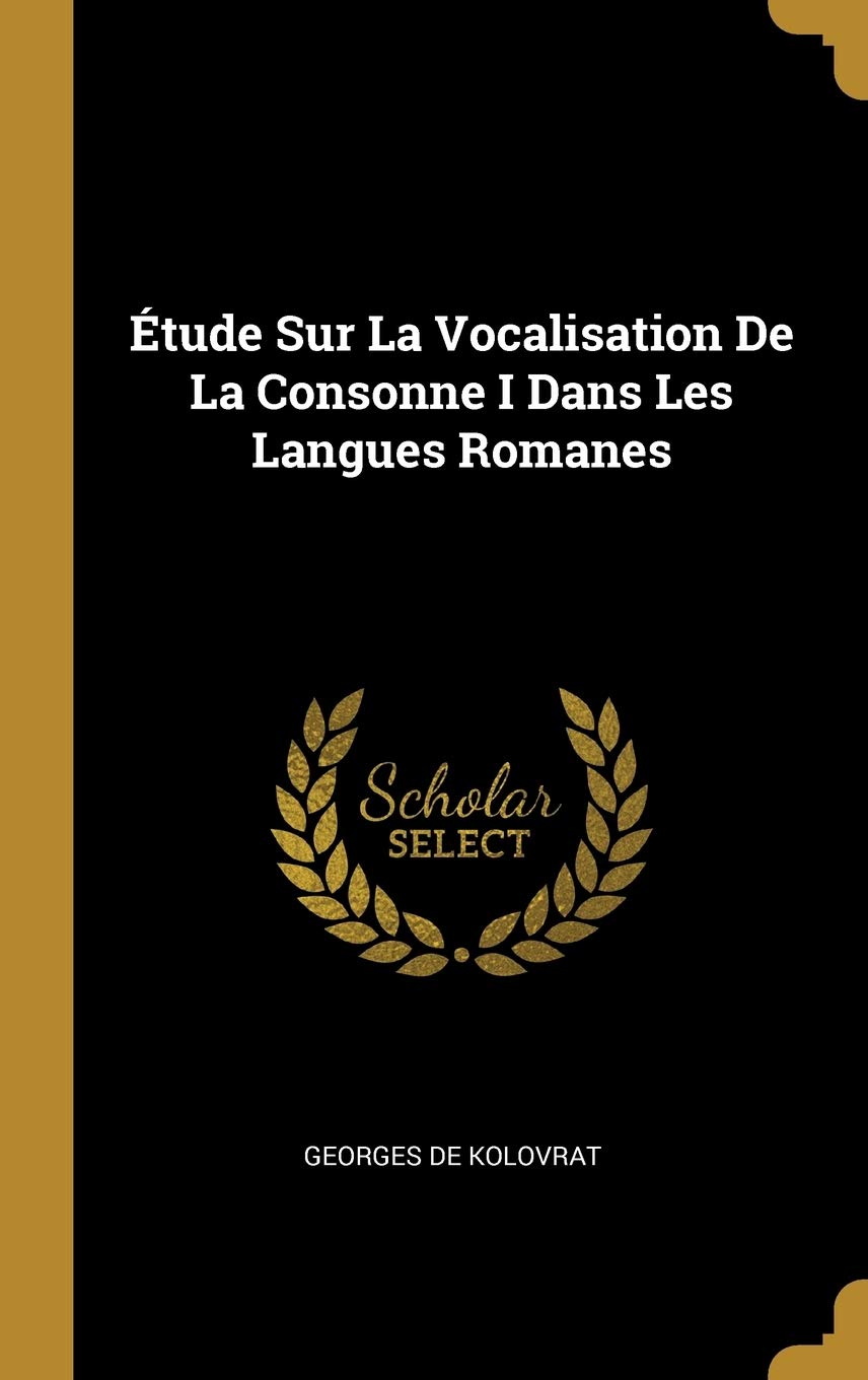 Étude Sur La Vocalisation De La Consonne I Dans Les Langues Romanes (French Edition)