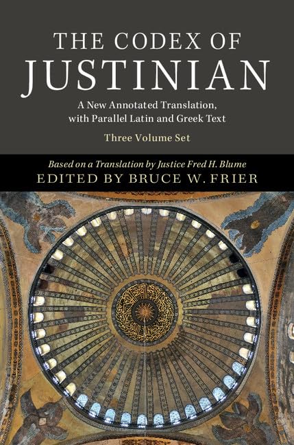The Codex of Justinian 3 Volume Hardback Set: A New Annotated Translation, with Parallel Latin and Greek Text (English and Ancient Greek and Latin Edi