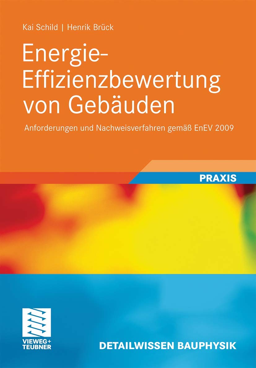 Energie-Effizienzbewertung von Gebäuden: Anforderungen und Nachweisverfahren gemäß EnEV 2009 (Detailwissen Bauphysik) (German Edition)