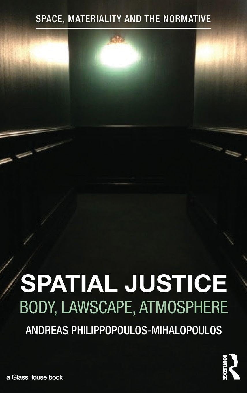 Spatial Justice (Space, Materiality and the Normative)