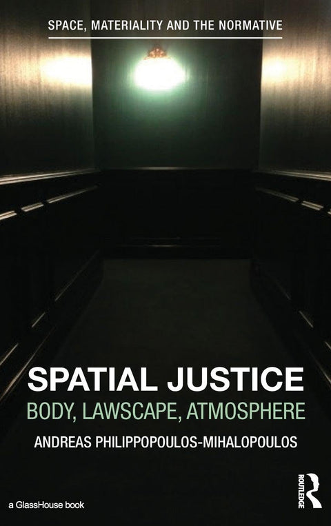 Spatial Justice (Space, Materiality and the Normative)