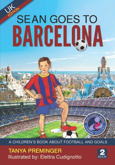 Sean Goes To Barcelona: A children's book about football and goals. UK edition. (Sean Wants To Be Messi)