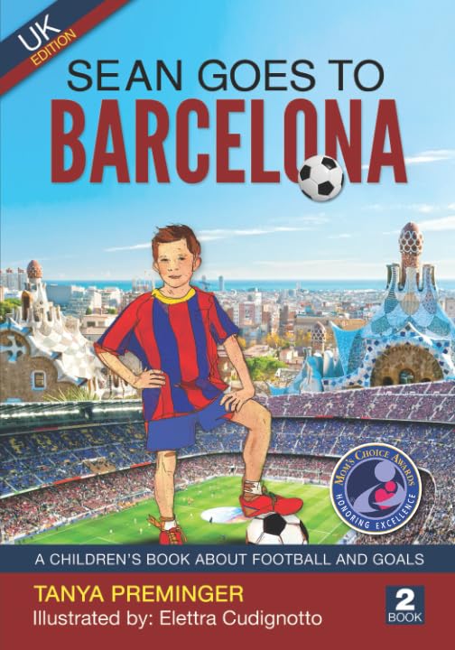Sean Goes To Barcelona: A children's book about football and goals. UK edition. (Sean Wants To Be Messi)