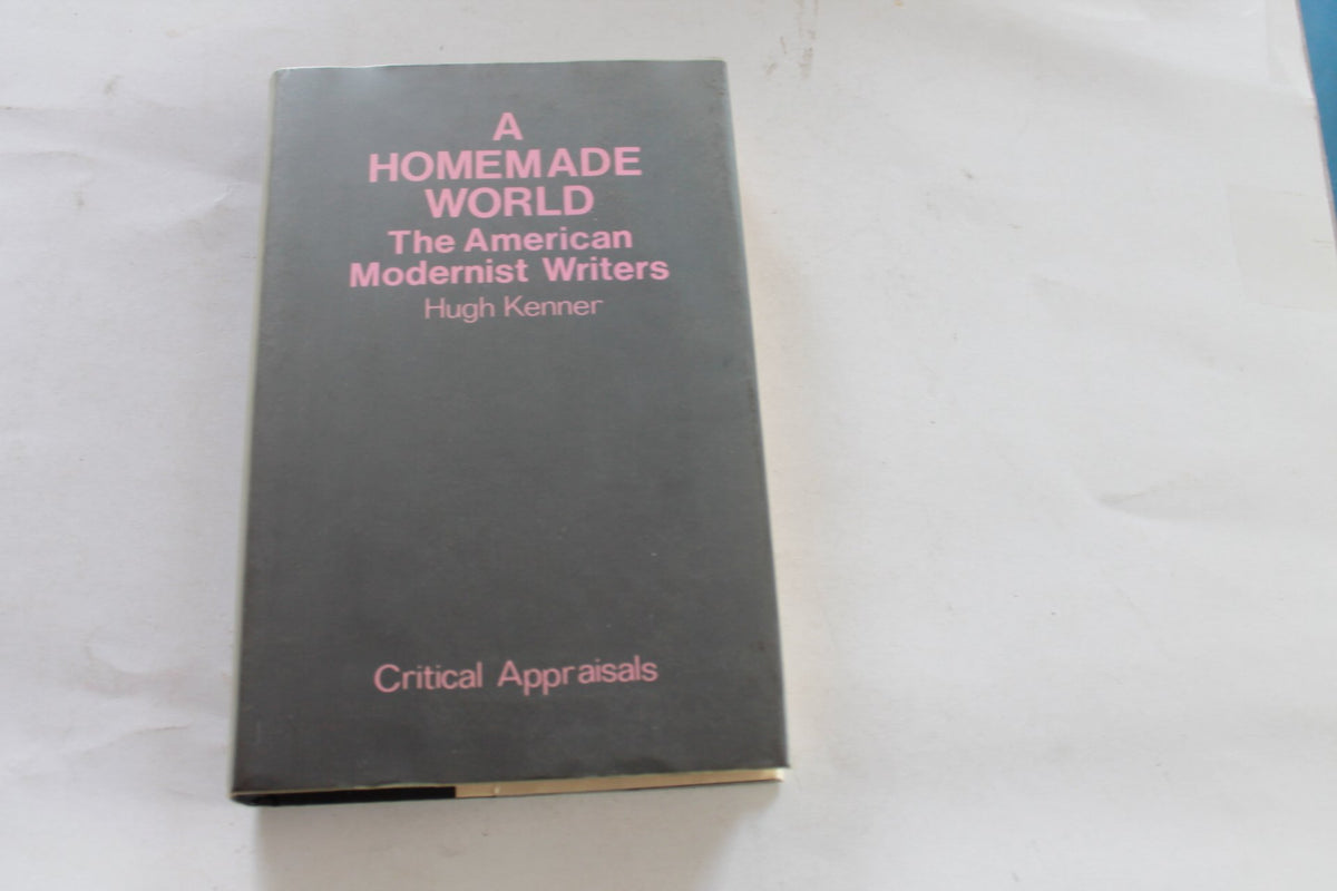 Homemade World: American Modernist Writers