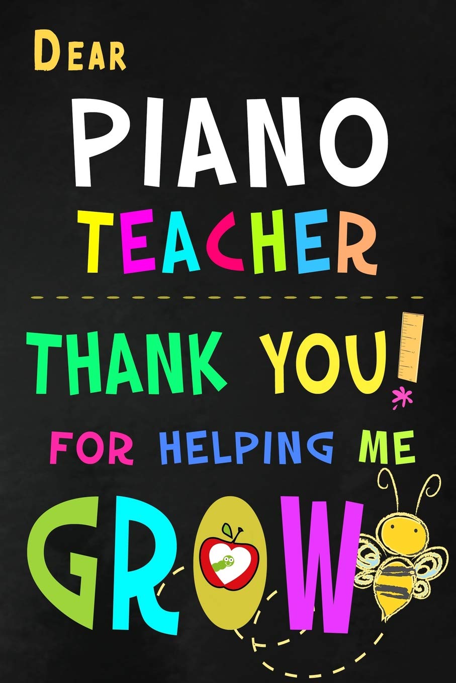 Dear Piano Teacher Thank You For Helping Me Grow: Music Teacher Appreciation Gift: Blank Lined Notebook, Journal, diary 