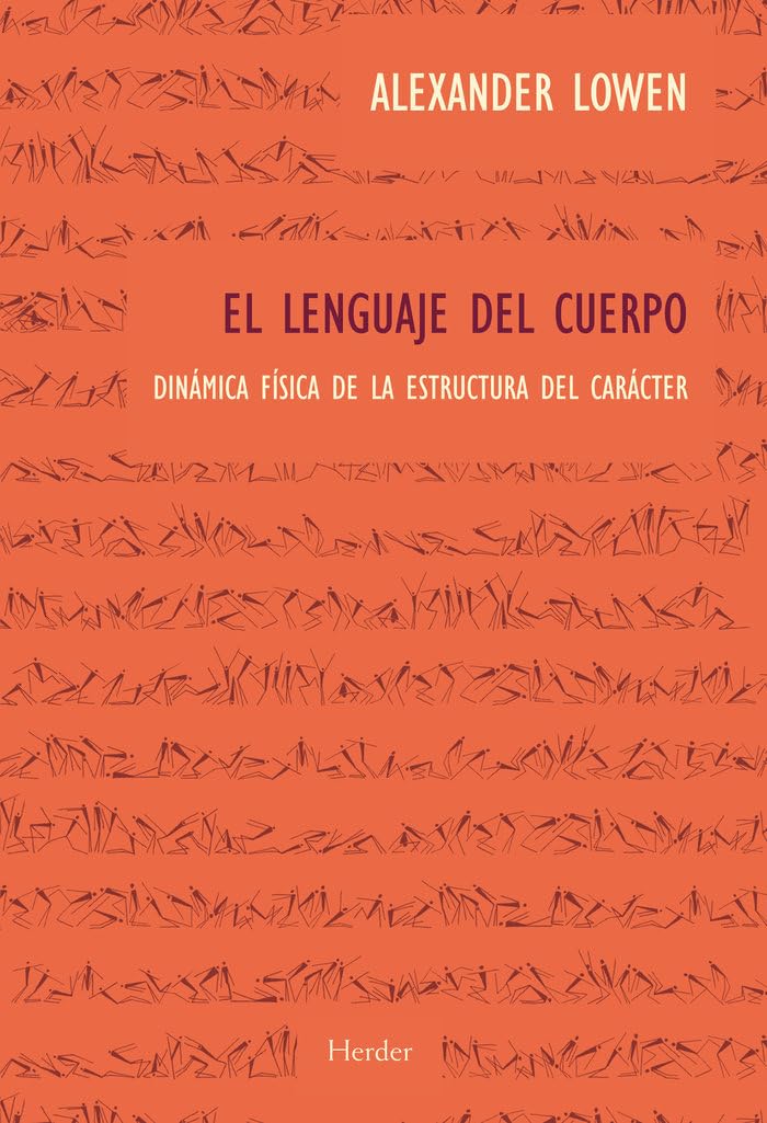 El lenguaje del cuerpo: Dinámica física de la estructura del carácter (Spanish Edition)