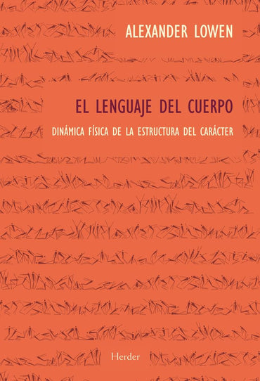 El lenguaje del cuerpo: Dinámica física de la estructura del carácter (Spanish Edition)