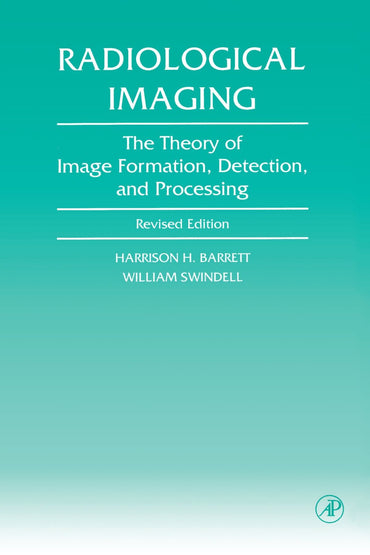 Radiological Imaging: The Theory of Image Formation, Detection, and Processing