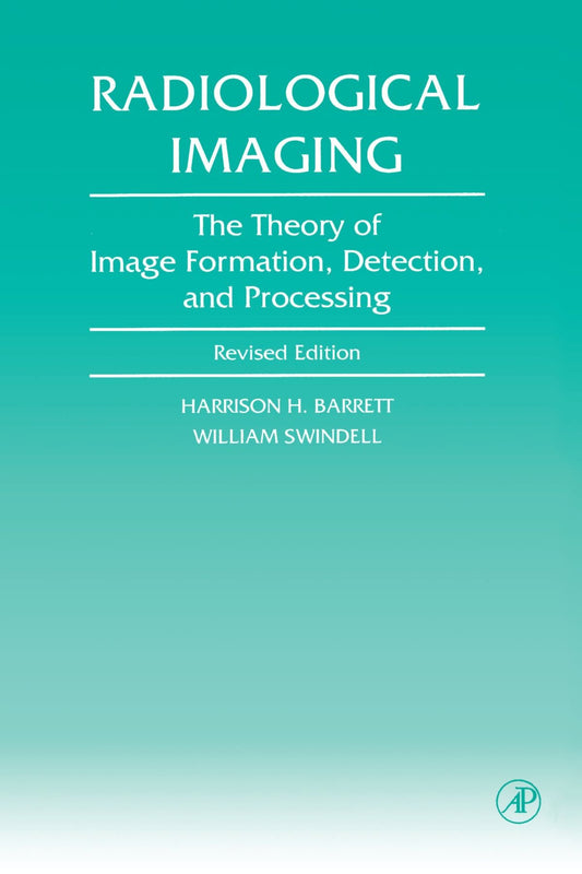 Radiological Imaging: The Theory of Image Formation, Detection, and Processing