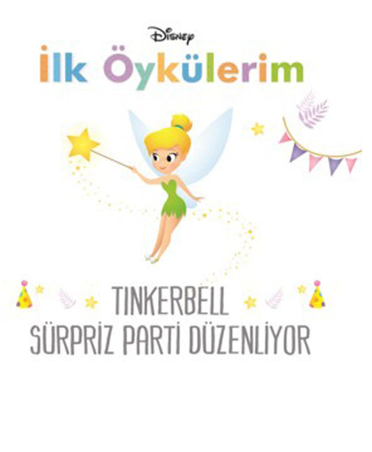 Disney İlk Öykülerim - Tinkerbell Sürpriz Parti Düzenliyor (Turkish Edition)