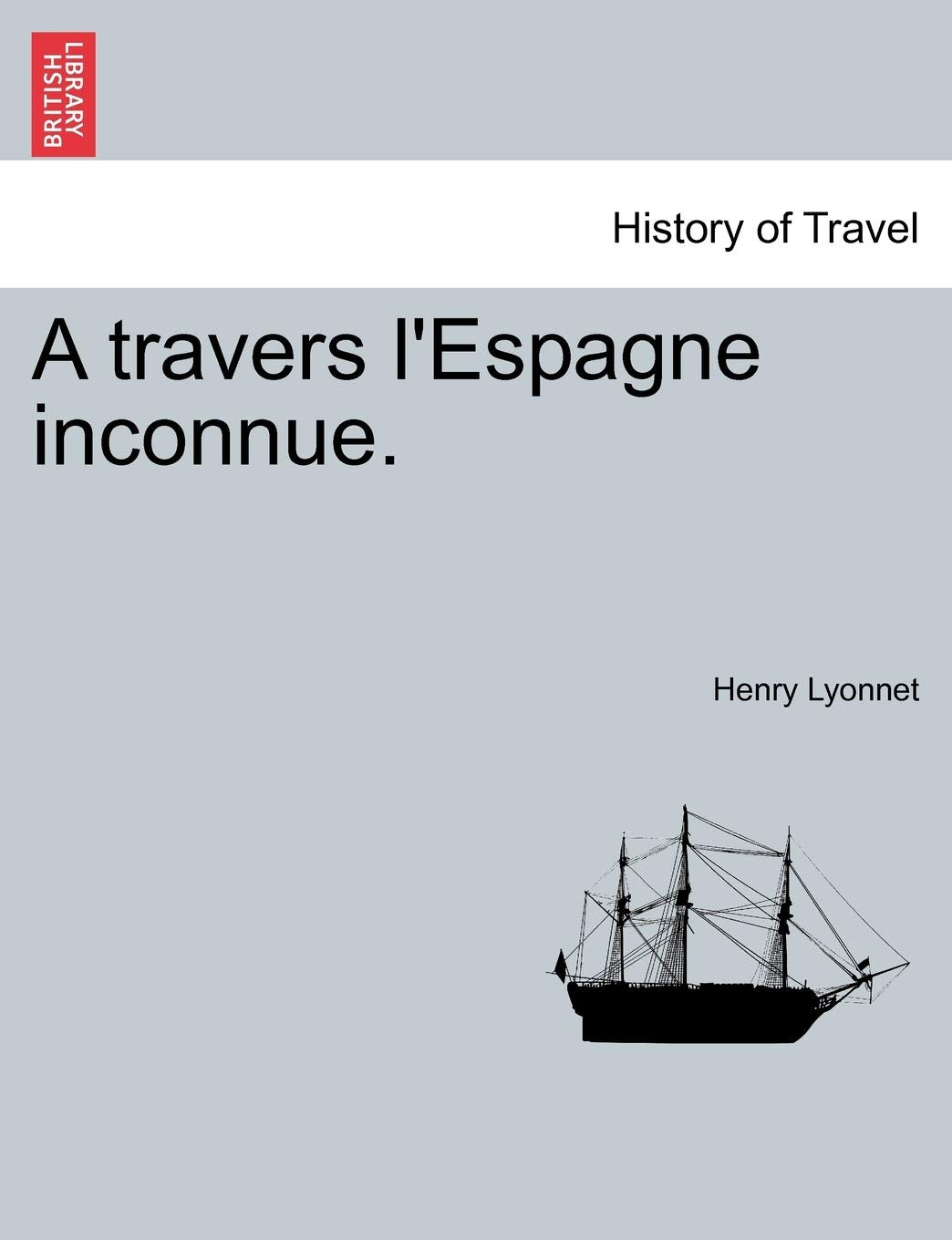 A Travers L'Espagne Inconnue. (French Edition)