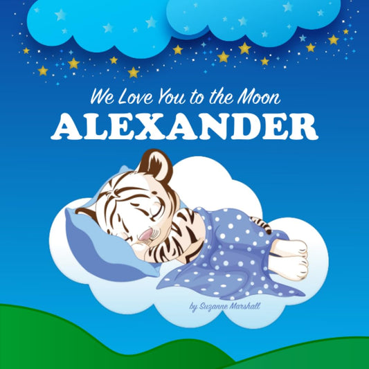 We Love You to the Moon, Alexander: Personalized Book with Your Child's Name & Bedtime Story for Kids, Babies, Toddlers,