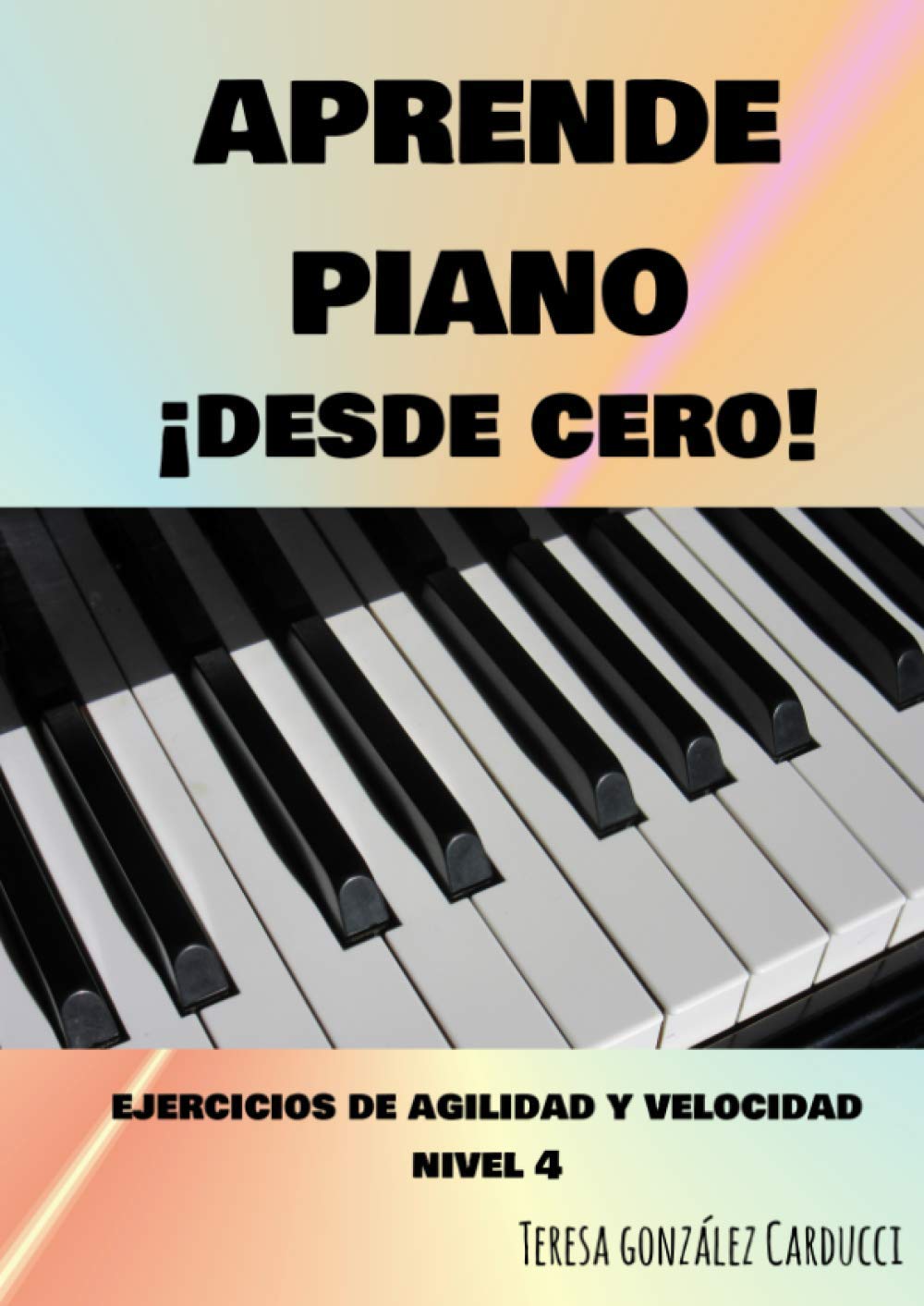 APRENDE PIANO DESDE CERO: EJERCICIOS DE AGILIDAD Y VELOCIDAD (Spanish Edition)