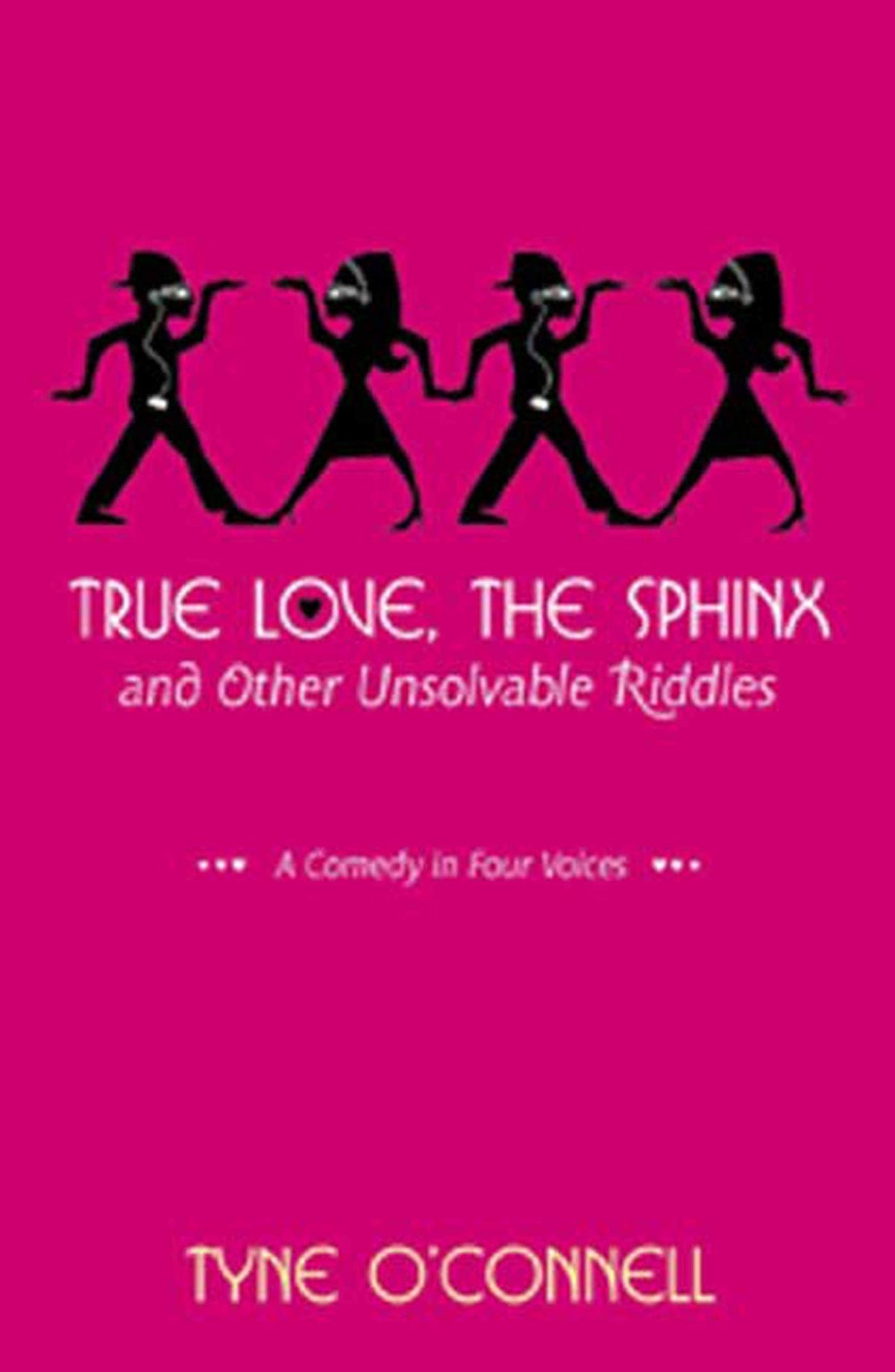True Love, the Sphinx, and Other Unsolvable Riddles: A Comedy in Four Voices