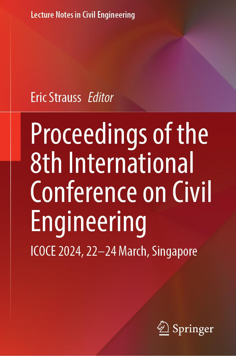 Proceedings of the 8th International Conference on Civil Engineering: ICOCE 2024, 22–24 March, Singapore (Lecture Notes in Civil Engineering, 539)