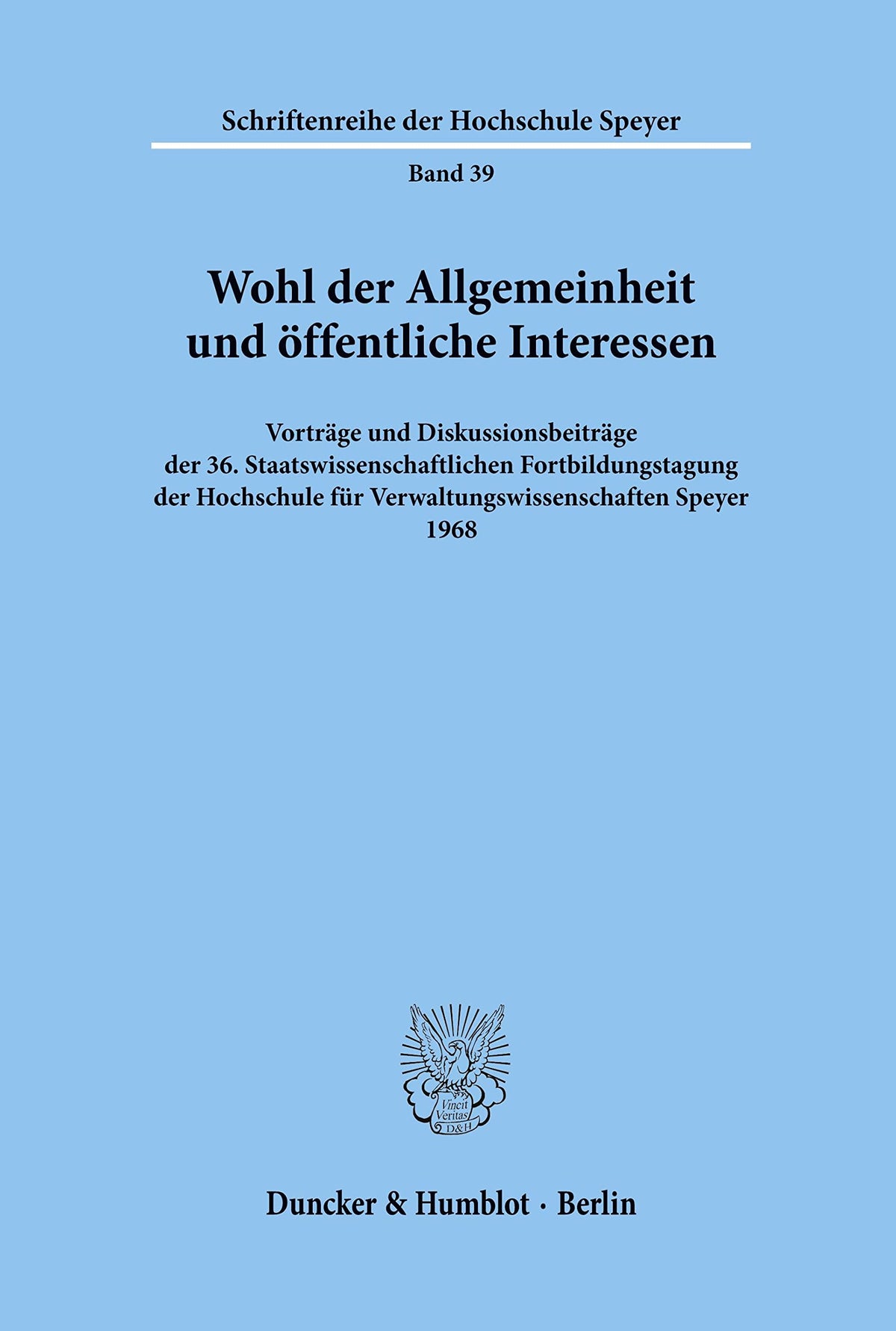 Wohl Der Allgemeinheit Und Offentliche Interessen: Vortrage Und Diskussionsbeitrage Der 36. Staatswissenschaftlichen For