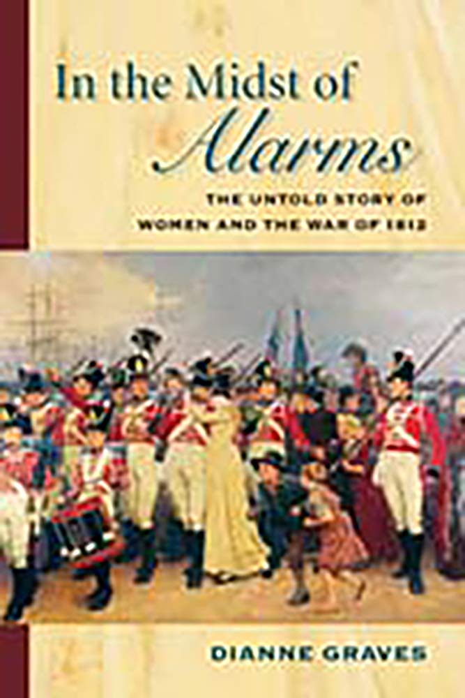 In the Midst of Alarms: The Untold Story of Women and the War of 1812