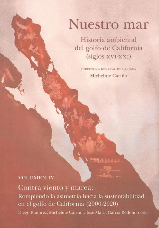 Nuestro mar IV: Contra viento y marea: rompiendo la asimetría hacia la sustentabilidad en el golfo de California (2000-2020)