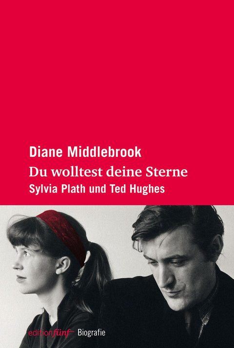 Du wolltest deine Sterne: Sylvia Plath und Ted Hughes