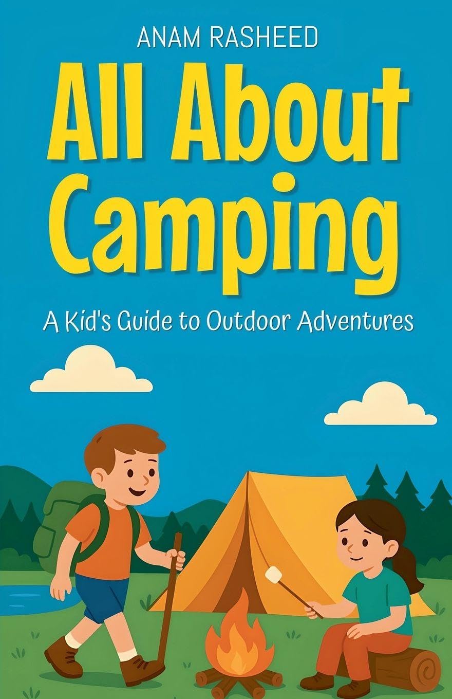 All About Camping: A Kid's Guide to Outdoor Adventures (Knowledge Books for Kids)