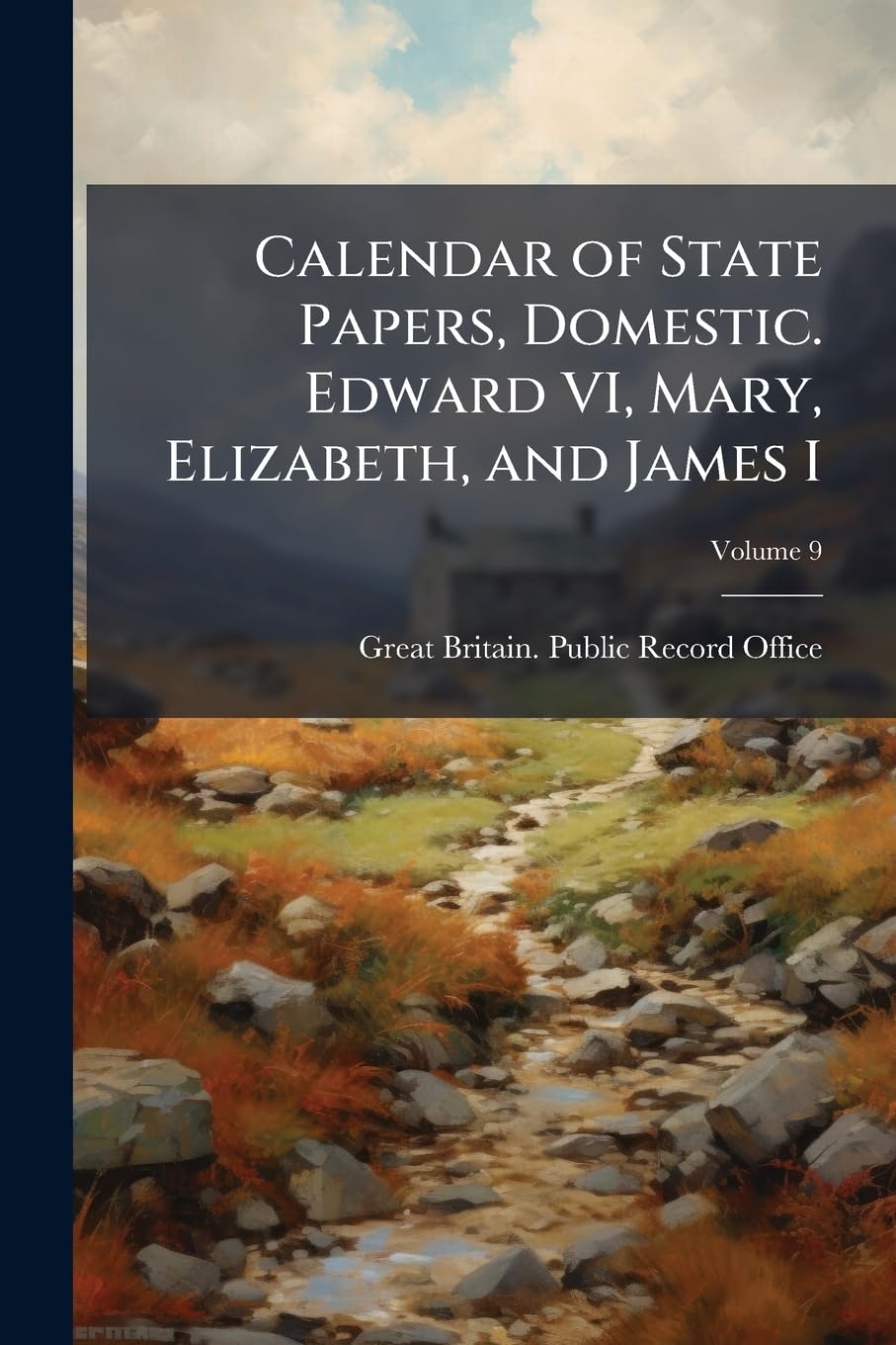 Calendar of State Papers, Domestic. Edward VI, Mary, Elizabeth, and James I; Volume 9