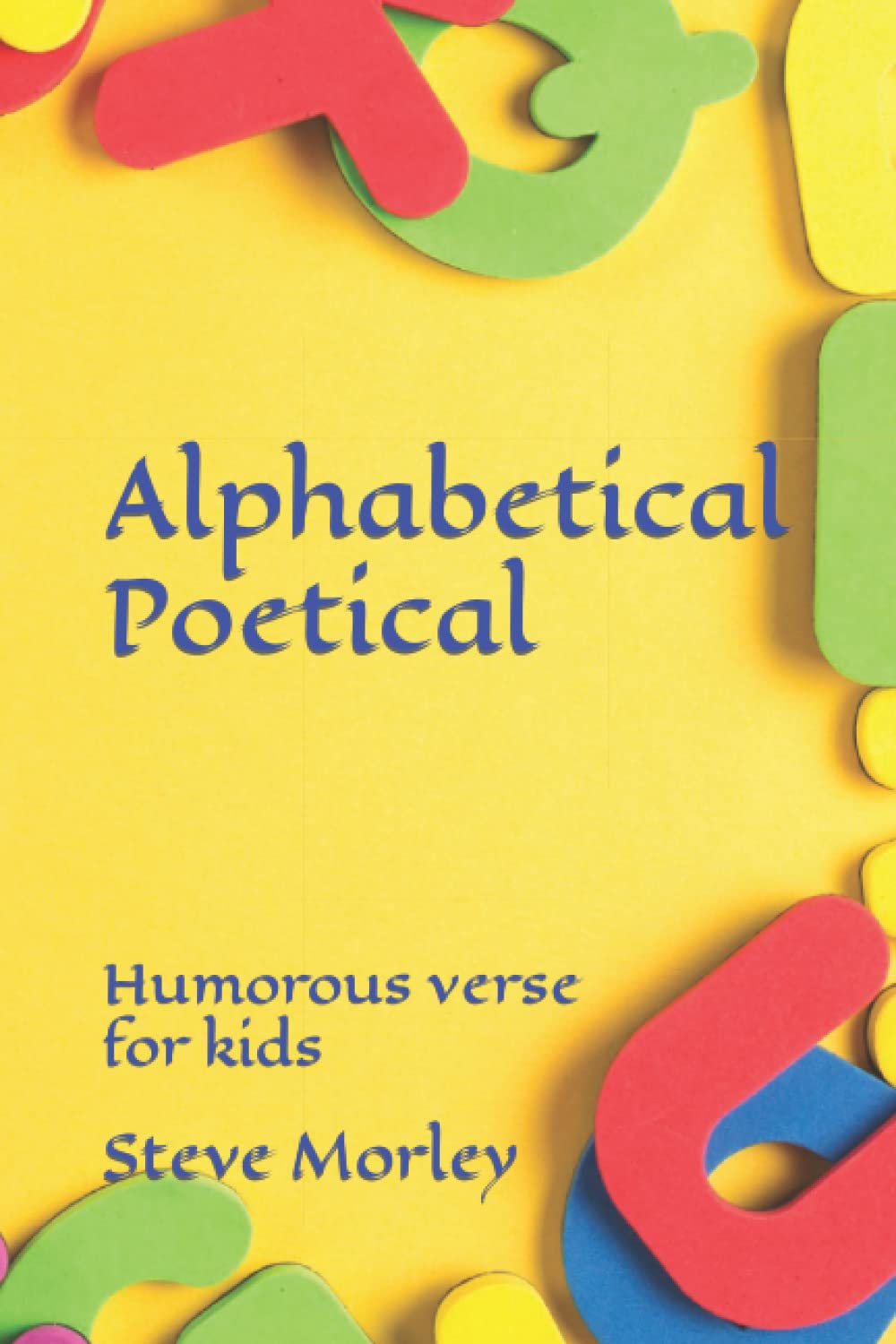 Alphabetical Poetical: Humorous verse for kids
