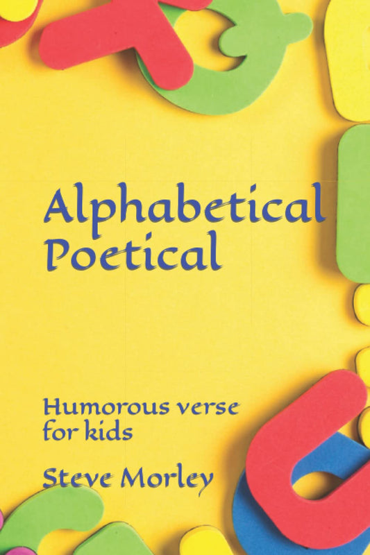Alphabetical Poetical: Humorous verse for kids