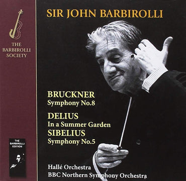 Bruckner; Symphony No. 8; Sibelius: Symphony No.5; Delius: In A Summer Garden