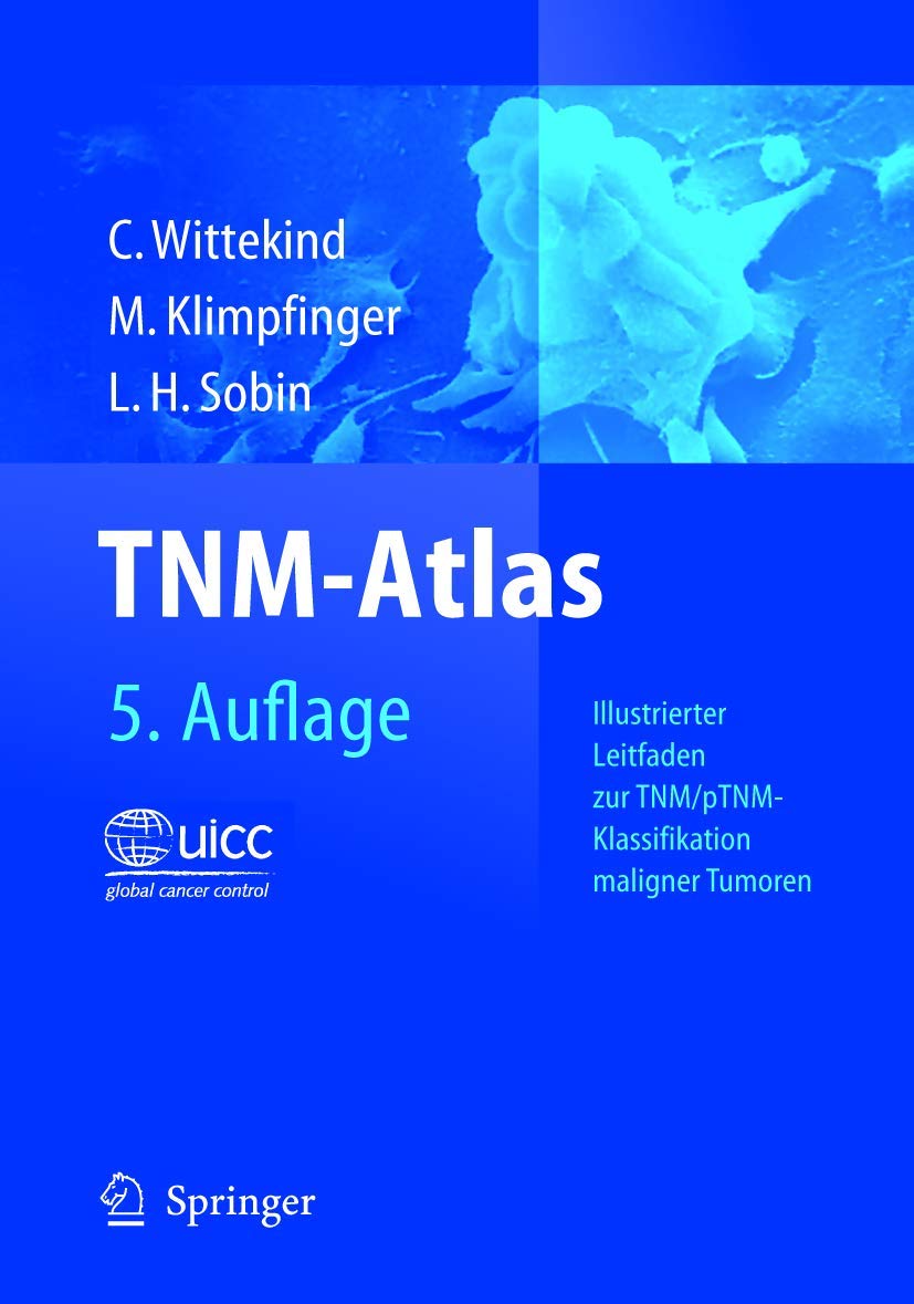 TNM-Atlas: Illustrierter Leitfaden zur TNM/pTNM-Klassifikation maligner Tumoren (German Edition)