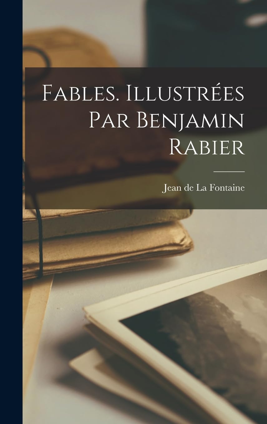 Fables. Illustrées par Benjamin Rabier (French Edition)