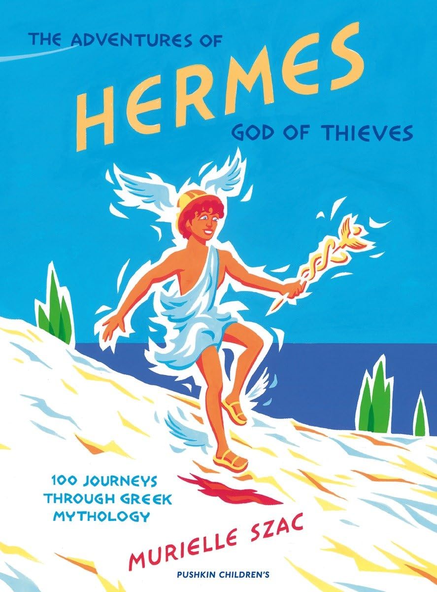 The Adventures of Hermes, God of Thieves: 100 Journeys Through Greek Mythology