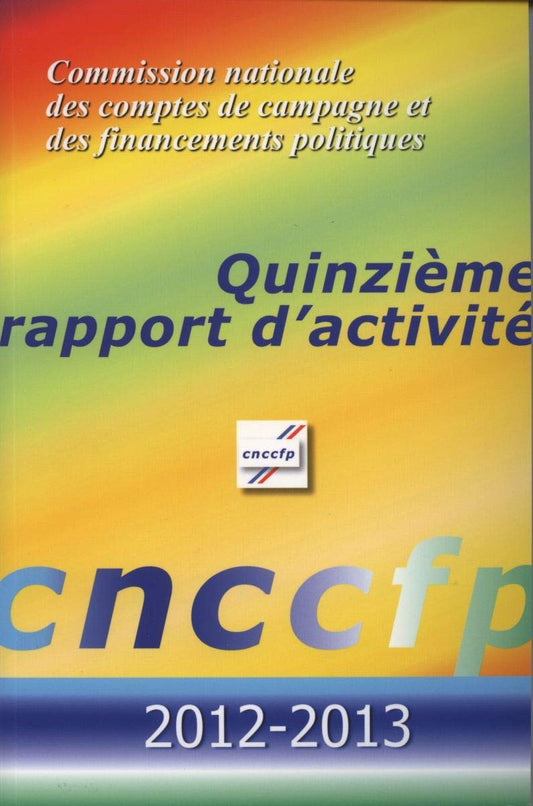 CNCCFP - 15E RAPPORT D'ACTIVITE 2012-2013 (SANS COLL - COMMISSION NATIONALE DES COM)