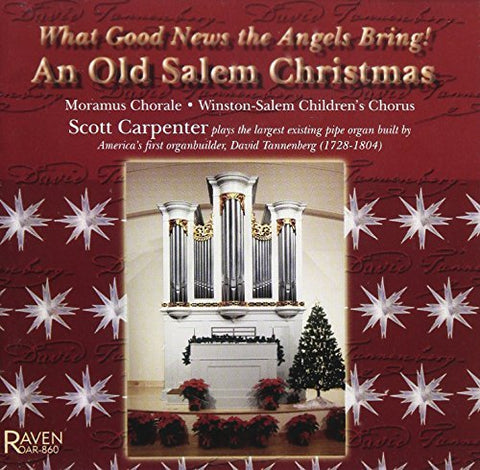 What Good News Angels Bring: Old Salem Christmas by MORAMUS / WINSTON-SALEM CHILDREN's CHORUS / CARPENTER,SCOTT CHORALE 