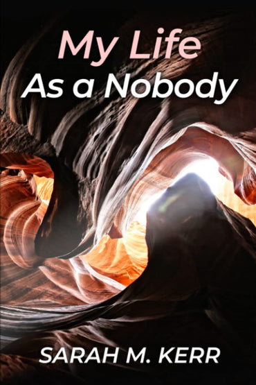 "My Life as a Nobody": SARAH M. KERR