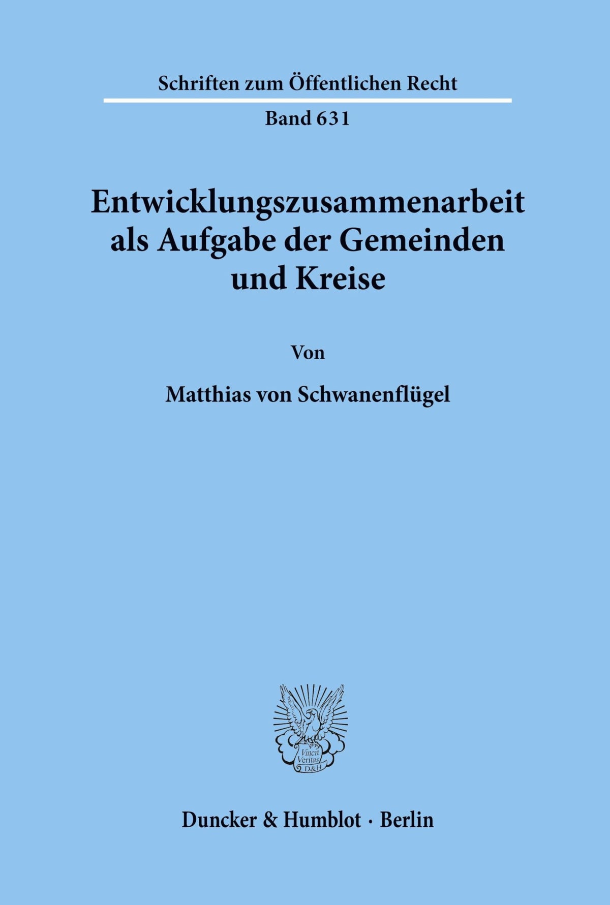 Entwicklungszusammenarbeit Als Aufgabe Der Gemeinden Und Kreise (Schriften Zum Öffentlichen Recht) (German Edition)
