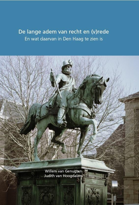 De lange adem van recht en (v)rede: En wat daarvan in Den Haag te zien is
