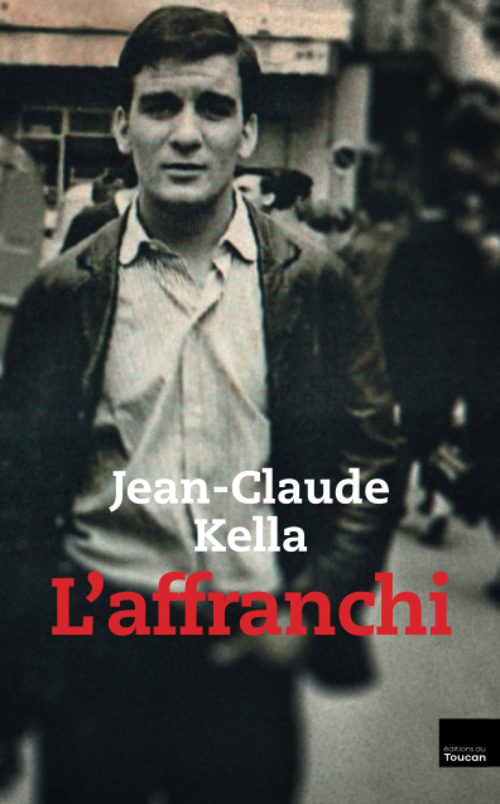 L'AFFRANCHI: ITINERAIRE D'UN HORS-LA-LOI (TOUC.DOCUMENTS) (French Edition)